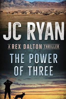 The Power of Three: A Rex Dalton Thriller by Ryan, Jc