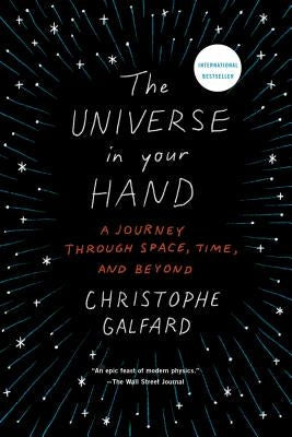 The Universe in Your Hand: A Journey Through Space, Time, and Beyond Flatiron Books