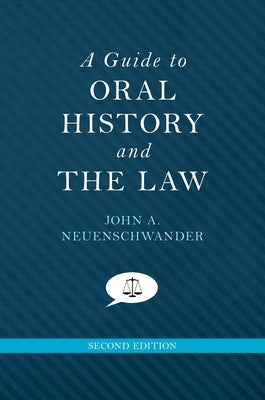 A Guide to Oral History and the Law by Neuenschwander, John A.