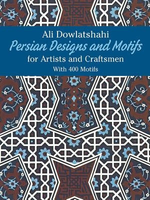 Persian Designs and Motifs for Artists and Craftsmen Paperback Dover Publications
