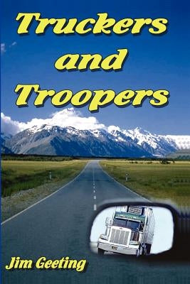 Truckers and Troopers by Geeting, Jim