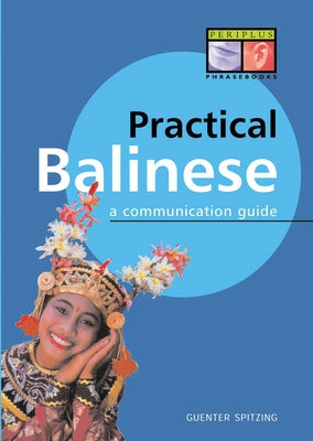 Practical Balinese: A Communication Guide Paperback Periplus Editions