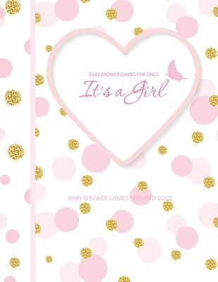 Baby Shower Games Pink and Gold: It's A Girl! Baby Shower Games for Girls in all Departments Baby Shower Games In A Book! Paperback Createspace Independent Publishing Platform
