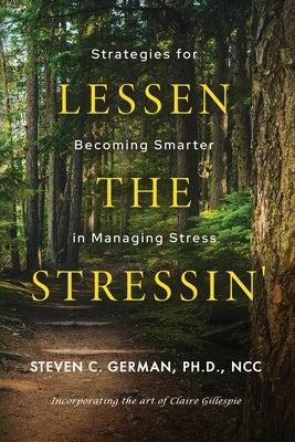 Lessen the Stressin': Strategies for Becoming Smarter in Managing Stress by German, Steven