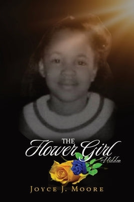 The Flower Girl: Hidden by Moore, Joyce Jean