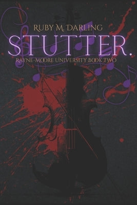 Stutter.: Rayne-Moore University by Darling, Ruby