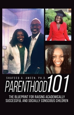 Parenthood 101: The Blueprint for Raising Academically Successful and Socially Conscious Children Paperback Dorrance Publishing Co.