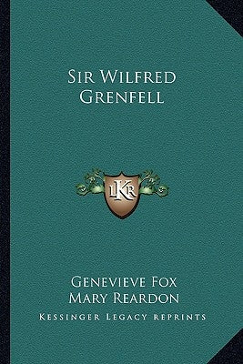 Sir Wilfred Grenfell Paperback Kessinger Publishing