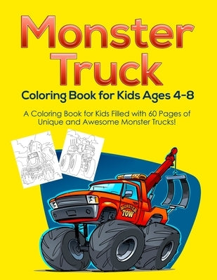Monster Truck Coloring Book for Kids Ages 4-8: A Coloring Book for Kids Filled with 60 Pages of Unique and Awesome Monster Trucks! Paperback Alakai Publishing LLC