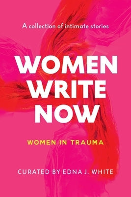 Women Write Now: Women in Trauma Paperback Something or Other Publishing LLC