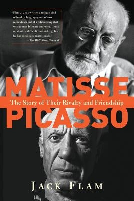 Matisse and Picasso: The Story of Their Rivalry and Friendship Paperback Basic Books