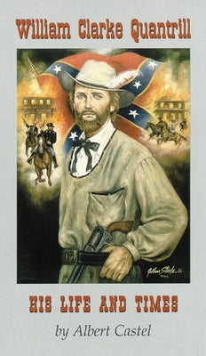 William Clarke Quantrill: His Life and Times Paperback University of Oklahoma Press