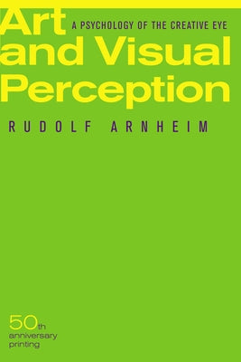 Art and Visual Perception: A Psychology of the Creative Eye Paperback University of California Press