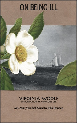 On Being Ill: With Notes from Sick Rooms by Julia Stephen Paperback Paris Press