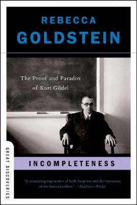 Incompleteness: The Proof and Paradox of Kurt Gödel W. W. Norton & Company