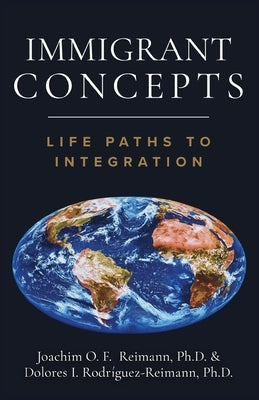 Immigrant Concepts: Life Paths to Integration by Reimann, Joachim