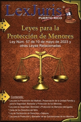 Leyes para la Protección de Menores.: Ley Núm. 57 de mayo de 2023 y Otras Leyes Relacionadas. by Díaz Rivera, Juan M.