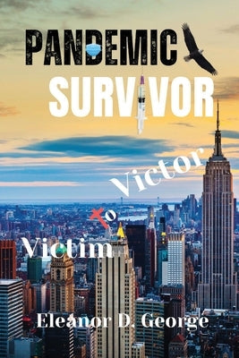 Pandemic Survivor: Victim to Victor Paperback Taylormade Publishing LLC