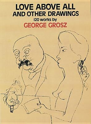 Love Above All and Other Drawings: 120 Works Dover Publications