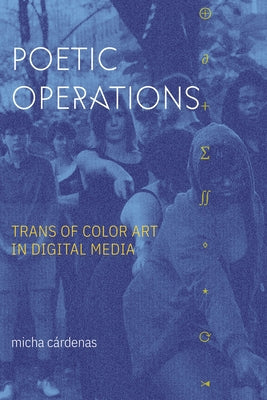 Poetic Operations: Trans of Color Art in Digital Media Paperback Duke University Press