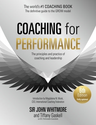 Coaching for Performance, 6th Edition: The Principles and Practice of Coaching and Leadership: Fully Revised Edition Paperback John Murray Business