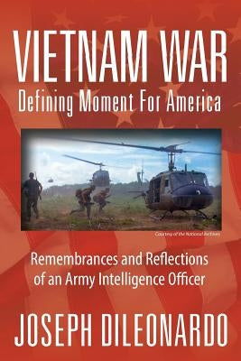 Vietnam War: Defining Moment for America - Remembrances and Reflections of an Army Intelligence Officer Paperback Outskirts Press