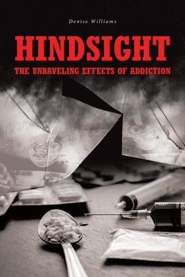 Hindsight: The Unraveling Effects of Addiction Paperback Fulton Books