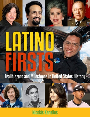 Latino Firsts: Trailblazers and Milestones in United States History by Kanellos, Nicolás
