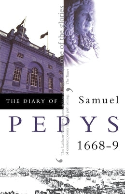 The Diary of Samuel Pepys: Volume IX - 1668-1669 Paperback HarperCollins