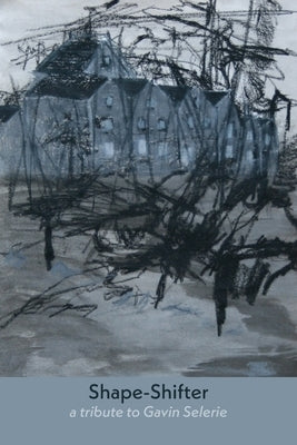 Shape-Shifter: a tribute to Gavin Selerie Paperback Shearsman Books