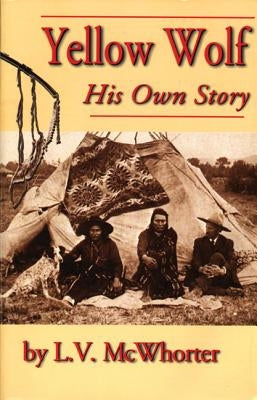 Yellow Wolf: His Own Story Caxton Press