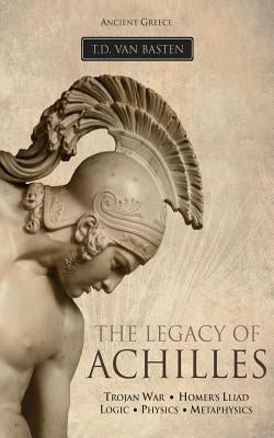 Ancient Greece: The Legacy of Achilles Paperback Createspace Independent Publishing Platform