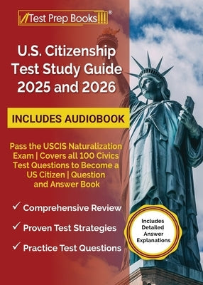 US Citizenship Test Study Guide 2025 and 2026: Pass the USCIS Naturalization Exam Covers all 100 Civics Test Questions to Become a US Citizen Question by Morrison, Lydia