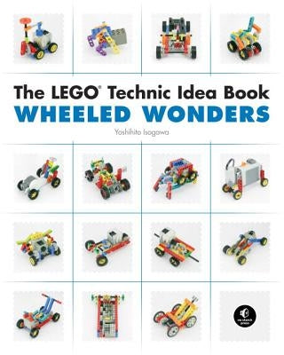 The Lego Technic Idea Book: Wheeled Wonders Paperback No Starch Press