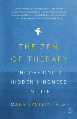 The Zen of Therapy: Uncovering a Hidden Kindness in Life Paperback Penguin Publishing Group
