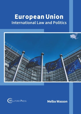 European Union: International Law and Politics by Wasson, Melba