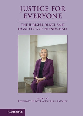 Justice for Everyone: The Jurisprudence and Legal Lives of Brenda Hale by Hunter, Rosemary