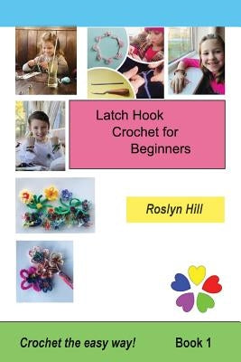 Latch Hook Crochet for Beginners: Crochet the Easy Way Paperback Latch Patch Publishing