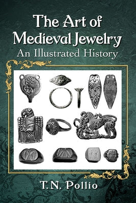 Art of Medieval Jewelry: An Illustrated History Paperback McFarland and Company, Inc.