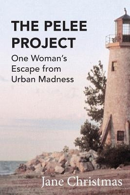 The Pelee Project: One Woman's Escape from Urban Madness Paperback Post Hypnotic Press