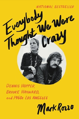 Everybody Thought We Were Crazy: Dennis Hopper, Brooke Hayward, and 1960s Los Angeles Paperback Ecco Press