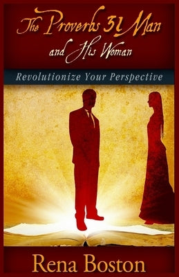 The Proverbs 31 Man And His Woman: Revolutionize Your Perspective Paperback Just Writers Publishing Company