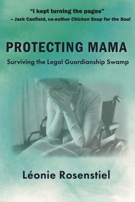 Protecting Mama: Surviving the Legal Guardianship Swamp Paperback Calumet Editions
