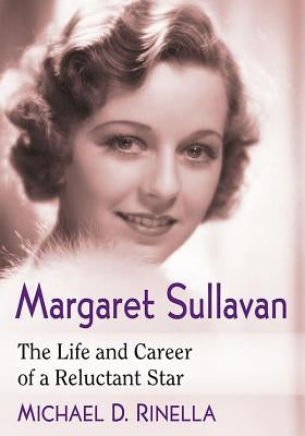 Margaret Sullavan: The Life and Career of a Reluctant Star Paperback McFarland & Company