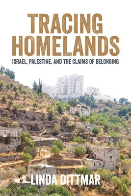Tracing Homelands: Israel, Palestine, and the Claims of Belonging Paperback Olive Branch Press