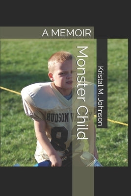 Monster Child: A Memoir Paperback Independently Published