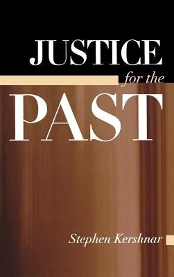 Justice for the Past by Kershnar, Stephen