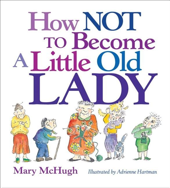 How Not to Become a Little Old Lady: A Mini Gift Book Novelty Andrews McMeel Publishing