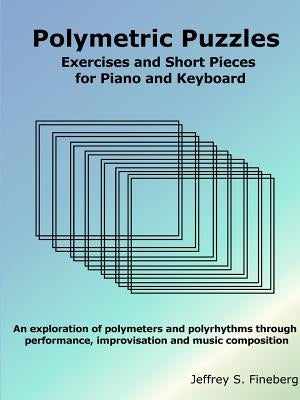 Polymetric Puzzles - Exercises and Short Pieces for Piano and Keyboard by Fineberg, Jeffrey