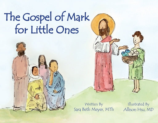 Gospel of Mark for Little Ones by Meyer, Sara Beth